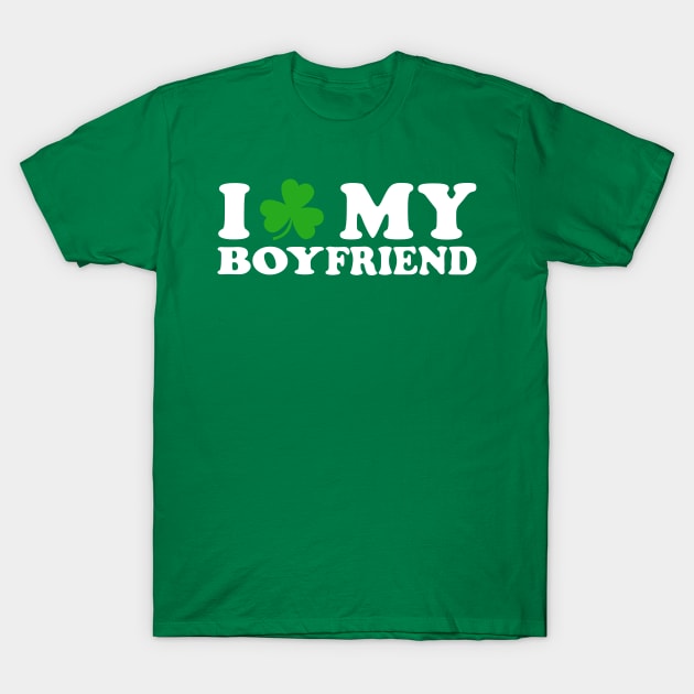 I Shamrock My Boyfriend - I Love My Boyfriend T-Shirt by Wintrly